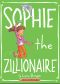 [Sophie 04] • Sophie 4 · the Zillionaire